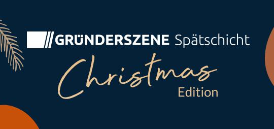 Gründerszene Spätschicht Berlin Christmas Edition